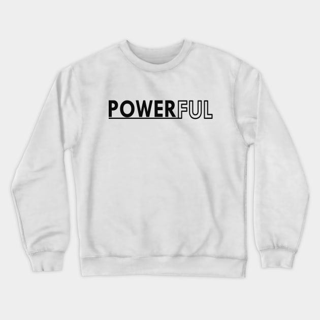 Powerful Crewneck Sweatshirt by KC Happy Shop